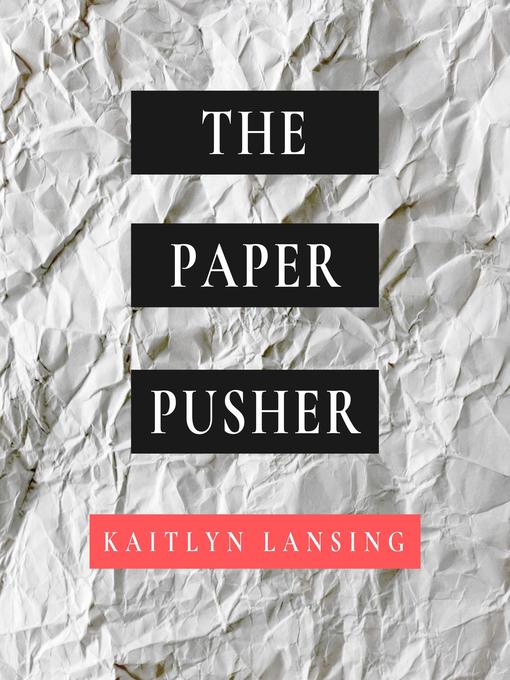 Title details for The Paper Pusher by Kaitlyn Lansing - Wait list